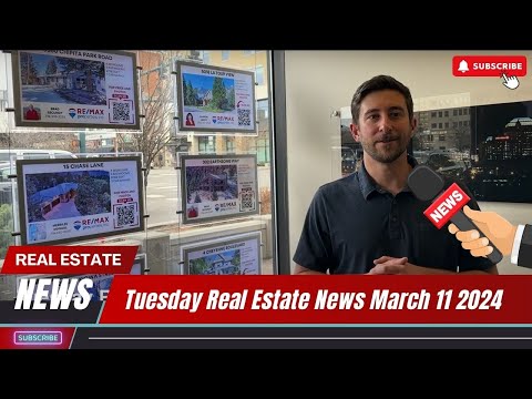 Tuesday Real Estate News March 11 2024 | Real Estate Market Watch  Week Ending