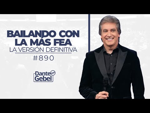 Dante Gebel #890 | Bailando con la más fea (La versión definitiva)