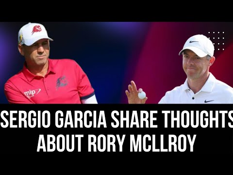 Sergio Garcia Shares Candid Thoughts on Rory McIlroy’s Change of Heart Regarding LIV Golf