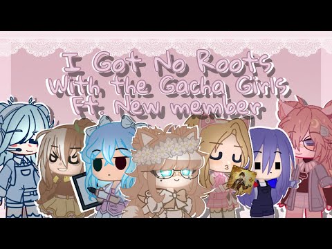 I Got No Roots || but my version || The Gacha Girls || Gacha Club