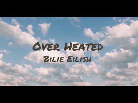 Billie Eilish - Over Heated (Lyrics)