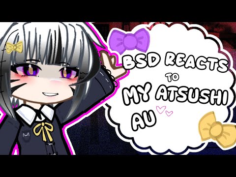 BSD react to my Atsushi Au // 1/? // 2K SUB SPECIAL // BSD AU // GACHA