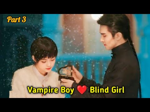 VAMPIRE ❤️ BLIND GIRL || CHINESE DRAMA  PART 3|| TELUGU EXPLANATION