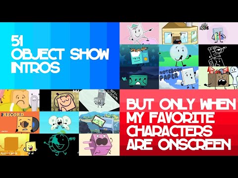 51 Object Show Intros but only when my favorite characters are onscreen