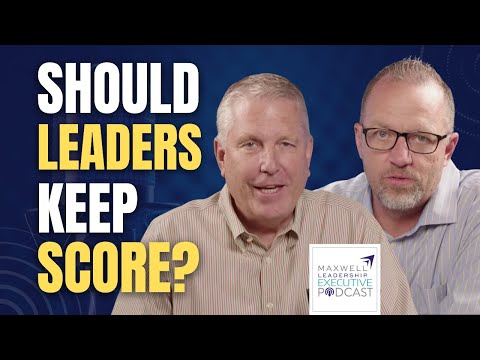 High Road Leaders Don't Keep Score (Maxwell Leadership Executive Podcast)