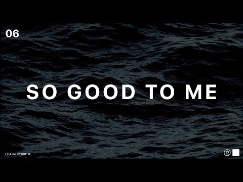 So Good To Me | ”决不动摇 UNSHAKEABLE“ 敬拜专辑 | FGA Worship