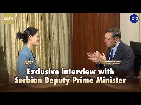 CGTN exclusive: Serbia's stance towards China, Russia and the U.S.