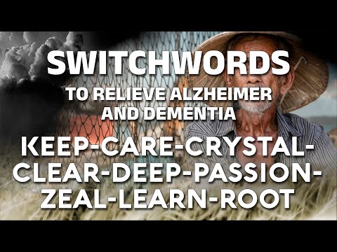 Switchwords to relieve alzheimer and dementia - KEEP-CARE-CRYSTAL-CLEAR-DEEP-PASSION-ZEAL-LEARN-ROOT