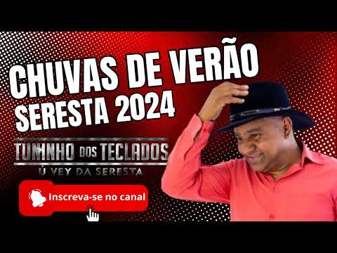 TUNINHO DOS TECLADOS Ú VEY DA SERESTA - CHUVAS DE VERÃO - CD PROMO AGOSTO SERESTA 2024 - NOVO