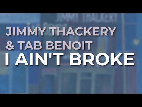 Jimmy Thackery & Tab Benoit - I Ain't Broke (Official Audio)