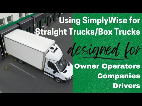 Using SimplyWise for Short Haul Owner Operators, Companies, & Drivers of Straight Trucks//Box Trucks