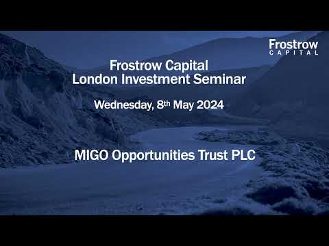 Frostrow Investment Seminar - MIGO Opportunities Trust - 8th May 2024