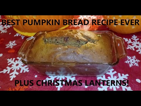 Best Pumpkin Bread (or Muffins) Recipe  EVER ~ PLUS Christmas Pumpkin Lanterns!