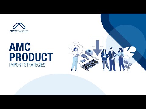 AMC Product import strategies | AMC Management | AntMyERP- English