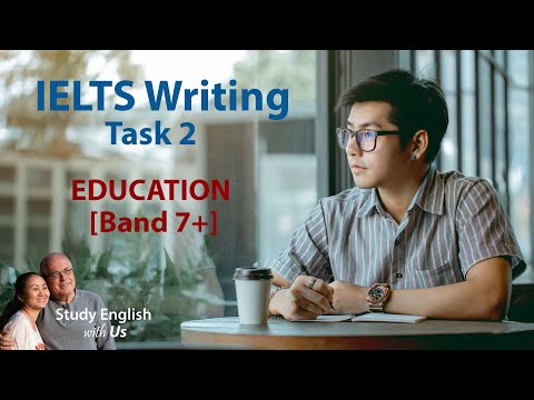 IELTS Writing Task 2: EDUCATION [Band 7+]