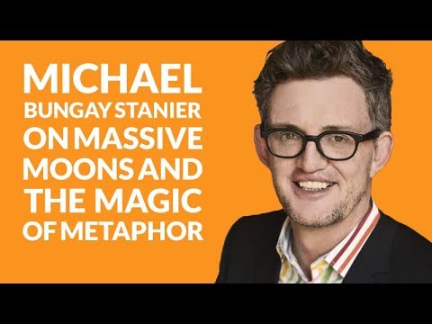 Chapter 48: Michael Bungay Stanier on massive moons and the magic of metaphor