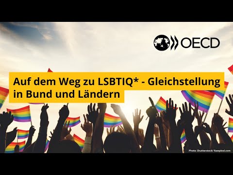 Auf dem Weg zu LSBTIQ*-Gleichstellung in Bund und Ländern – eine OECD-Studie