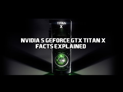 Nvidia's GeForce Gtx Titan X Facts Explained