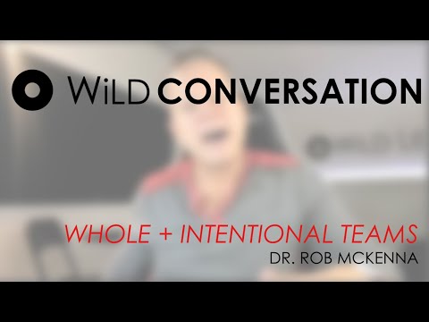 WiLD Conversation: Whole + Intentional Teams