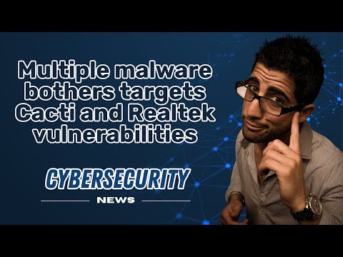 MULTIPLE MALWARE  bothers targets Cacti and Realtek VULNERABILITIES  I  CYBERSECURITY NEWS 🗞️