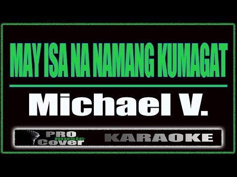 May Isa Na Namang Kumagat - Michael V. (KARAOKE)