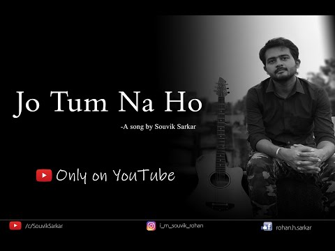 Jo tum na ho | A song by Souvik Sarkar | Own Composition