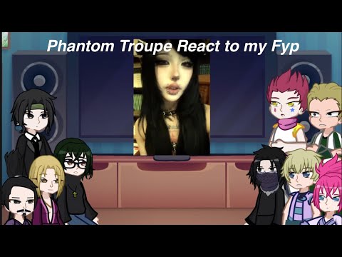 | Phantom Troupe react to my Fyp | Read desc |🕷️🩸|