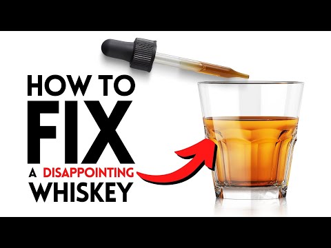 How to FIX that whiskey you regret buying