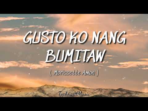 Morissette Amon -  Gusto ko nang bumitaw ( Lyrics)