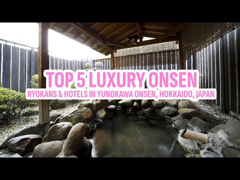 Top 5 Luxury Onsen Ryokans in Yunokawa Onsen, Hakodate, Hokkaido, Japan