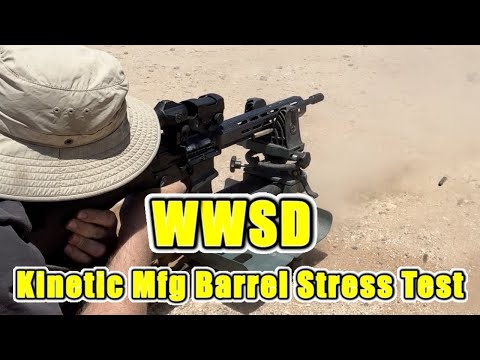 WWSD - Kinetic Mfg Barrel Stress Test