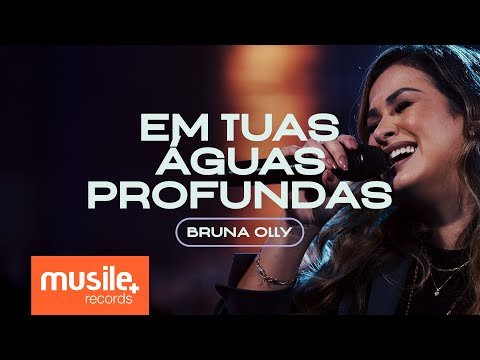 Bruna Olly - Em Tuas Águas Profundas (Ao Vivo)