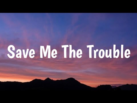 Dan + Shay - Save Me The Trouble (Lyrics)