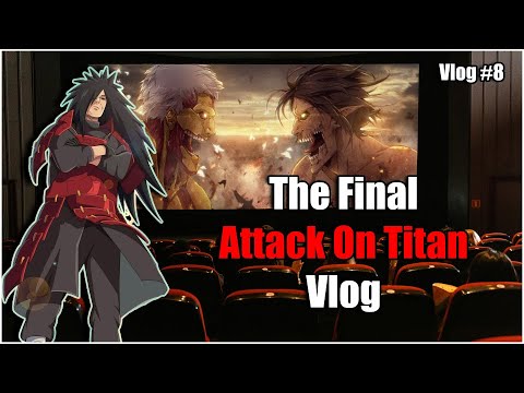 The Final Attack On Titan Vlog |  Vlog #8