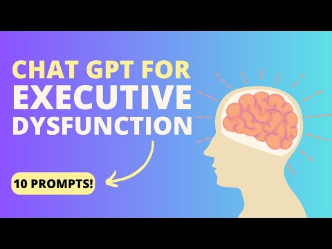 ChatGPT Use Cases for Executive Dysfunction: What It Can Do