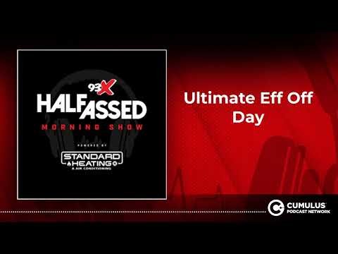 Ultimate Eff Off Day | 93X Half-Assed Morning Show