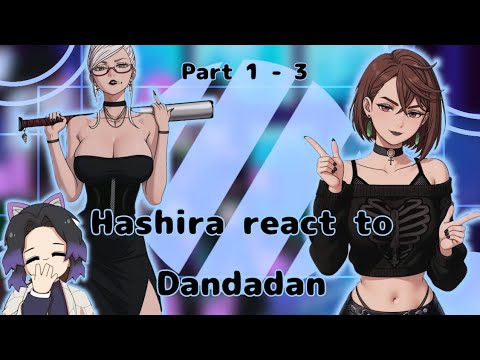 [] Hashira react to Dandadan [] Gacha Reaction [] Part 1 to 3 []