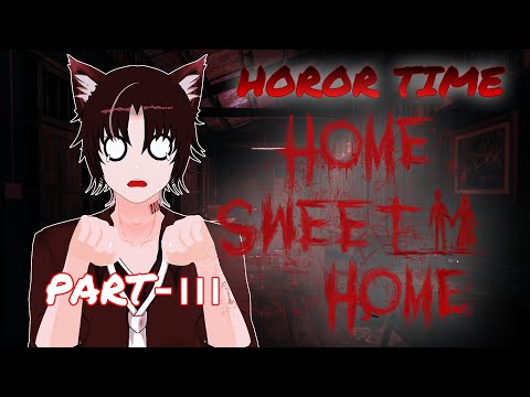 HOME SWEET HOME PART-III || INI GAME KAPAN KELARNYA❗❗❓❓【🔴 HOROR TIME 】#vtuber #hororgame #ifanatic