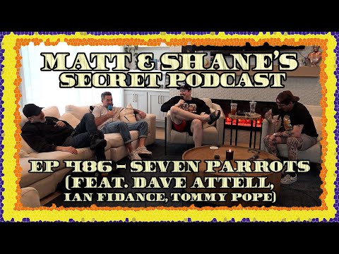 Ep 486 - Seven Parrots (feat. Dave Attell, Ian Fidance, & Tommy Pope)