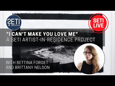 SETI AIR: "I can't make you love me" ft. SETI Artist-in-Residence Brittany Nelson