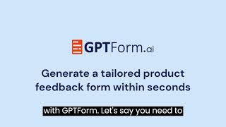 Creating a Tailored Product Feedback Form with GPTForm, powered by ChatGPT