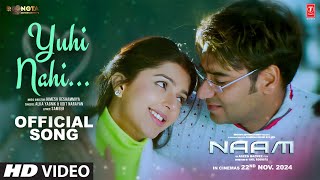 Naam | Yuhi Nahi (Song) | Ajay Devgn, Bhumika Chawla | Udit Narayan, Alka Yagnik | Himesh Reshammiya