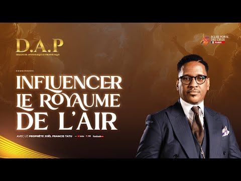 INFLUENCER LE ROYAUME DE L'AIR AVEC LE PROPHÈTE JOEL FRANCIS TATU