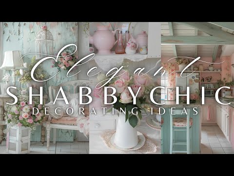 Elegant Shabby Chic Decor Ideas: Creative Ways to Add Timeless Charm & Warmth to Your Living Space 🌹