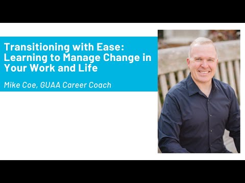 Transitioning with Ease: Learning to Manage Change in Your Work and Life