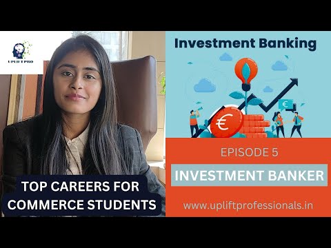 Top Corporate Careers for a Commerce Student |Episode 5 - Investment Banker | Uplift Pro Academy