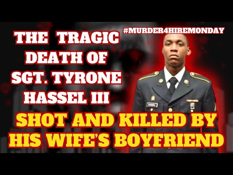 The LOVE TRIANGLE that ended in the TRAGIC DEATH of SGT. TYRONE HASSEL III #MURDER4HIREMONDAYS