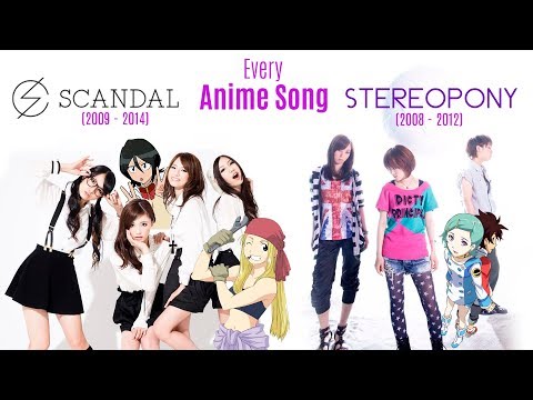 Every AniSong by SCANDAL & Stereopony / (2009-2014) and (2008-2012)