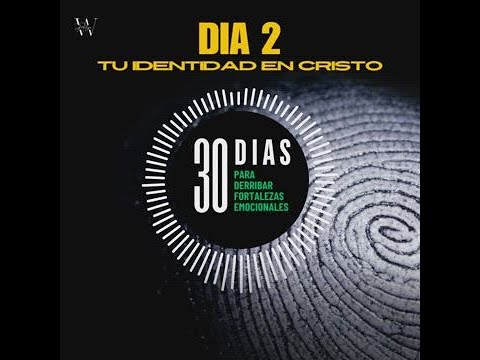 Día 2 - Tu Identidad en Cristo