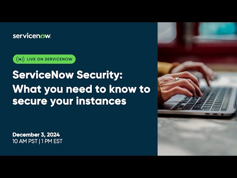 ServiceNow Security: What you need to know secure your instances